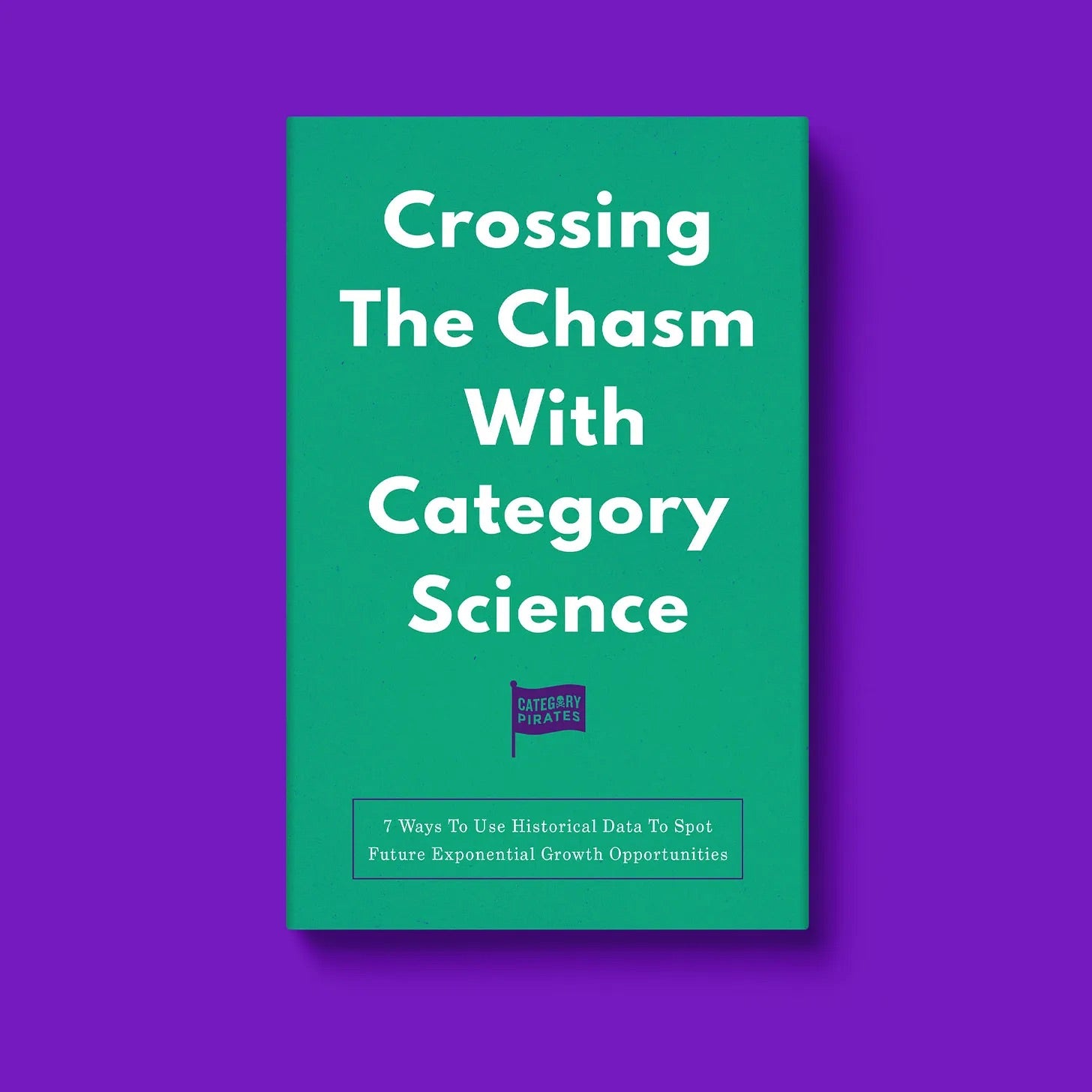 Crossing The Chasm With Category Science: 7 Ways To Use Historical Data To Spot Future Exponential Growth Opportunities