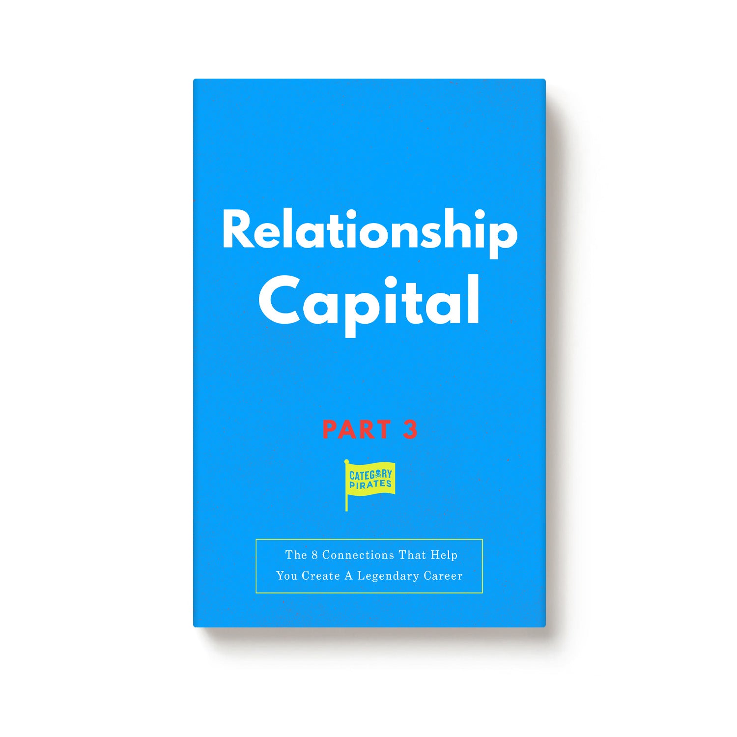 Relationship Capital: The 8 Connections That Help You Create A Legendary Career (Capitals Book 3)