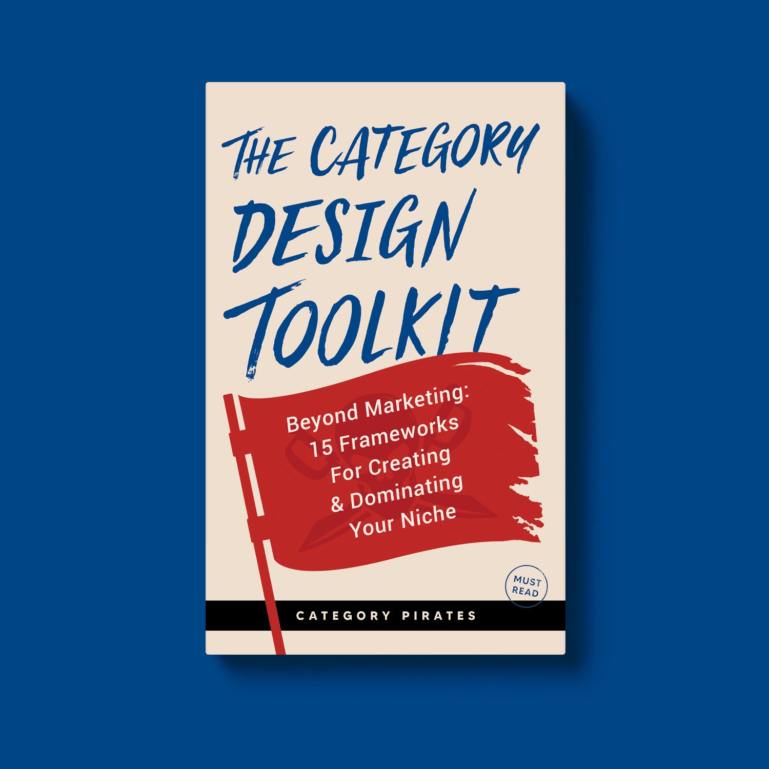 The Category Design Toolkit: Beyond Marketing: 15 Frameworks For Creating & Dominating Your Niche (eBook)