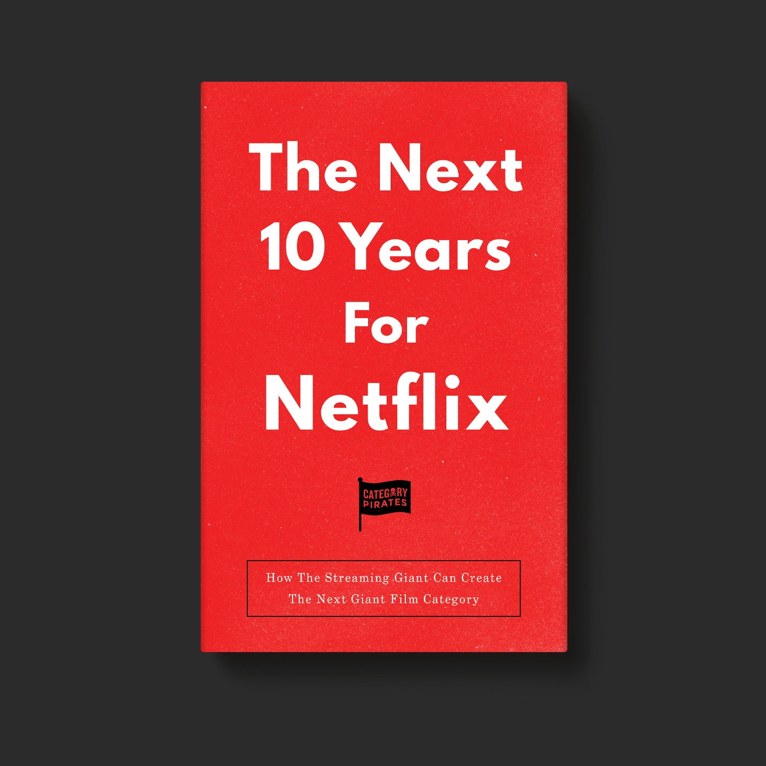 The Next 10 Years For Netflix: How The Streaming Giant Can Create The Next Giant Film Category