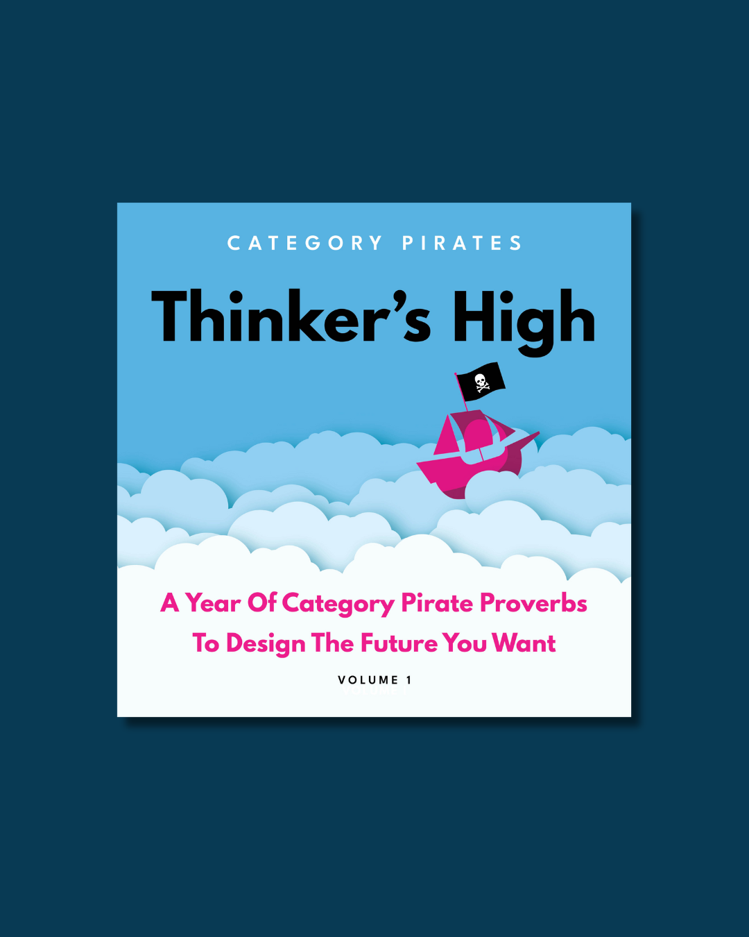 Thinker's High: A Year Of Category Pirates Proverbs To Design The Future You Want